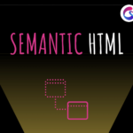 Why You Should Consider Semantic HTML For SEO
